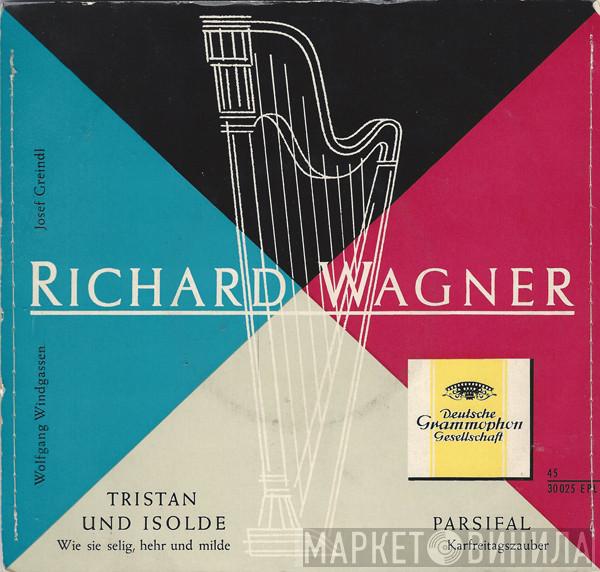 , Richard Wagner , Wolfgang Windgassen  Josef Greindl  - Tristan Und Isolde / Parsifal
