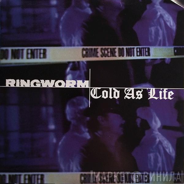 / Ringworm  Cold As Life  - Ringworm / Cold As Life