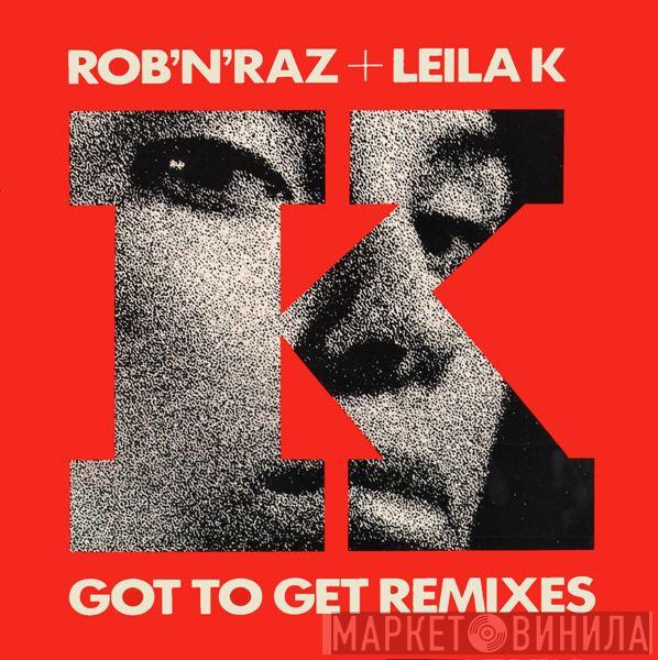 + Rob 'N' Raz  Leila K  - Got To Get Remixes