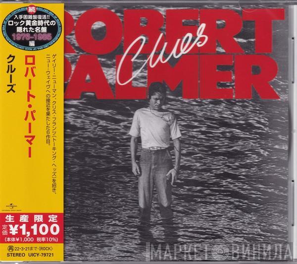 = Robert Palmer  Robert Palmer  - Clues = クルーズ