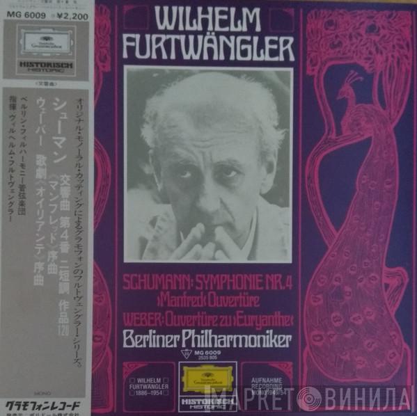 , Robert Schumann – Carl Maria von Weber , Wilhelm Furtwängler  Berliner Philharmoniker  - Symphony No. 4 · Manfred Overture / Euryanthe Overture