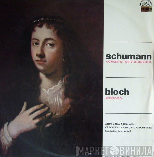 , Robert Schumann , Ernest Bloch , André Navarra Conductor: The Czech Philharmonic Orchestra  Karel Ančerl  - Concerto For Violoncello / Schelomo