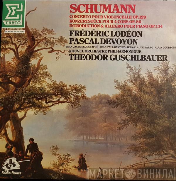 / Robert Schumann , Frédéric Lodéon , Pascal Devoyon , Nouvel Orchestre Philharmonique De Radio-France  Theodor Guschlbauer  - Concerto Pour Violoncelle Op.129 / Konzertstück Pour 4 Cors Op. 86 / Introduction & Allegro Pour Piano Op. 134