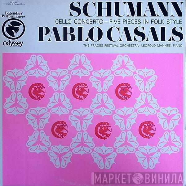 / Robert Schumann / Pablo Casals / Prades Festival Orchestra  Leopold Mannes  - Cello Concerto - Five Pieces In Folk Style