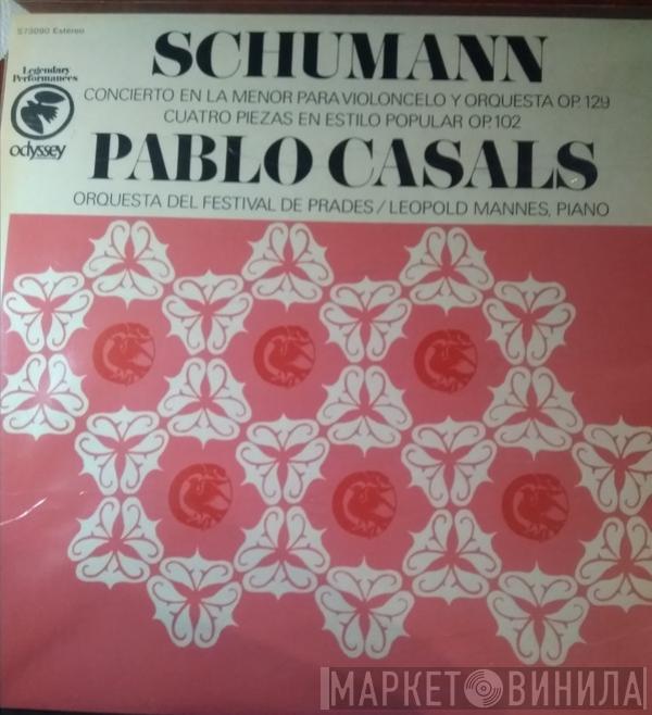 / Robert Schumann / Pablo Casals / Prades Festival Orchestra  Leopold Mannes  - Ejecuciones Legendarias Pablo Casals