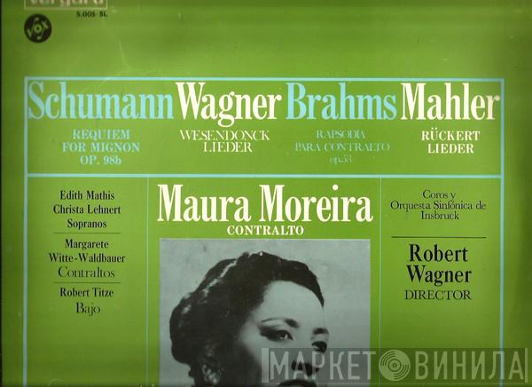 , Robert Schumann , Richard Wagner , Johannes Brahms - Gustav Mahler , Maura Moreira Y Innsbruck Symphony Chorus , Symphonieorchester Innsbruck , Robert Wagner  , Edith MAthis , Christa Lehnert , Margarete Witte-Waldbauer  Robert Titze  - Requiem For Mignon, Op. 98b / Wesendonck-Lieder / Rapsodia Para Contralto Op. 53 / Rückert Lieder