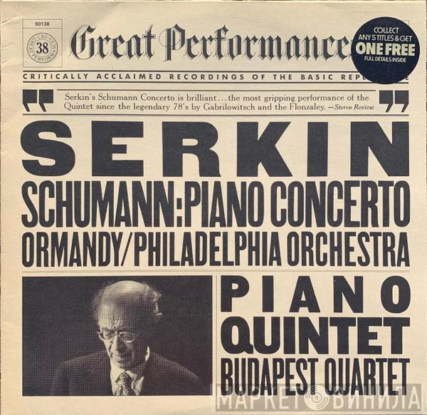 - Robert Schumann • Rudolf Serkin • Eugene Ormandy • The Philadelphia Orchestra  Budapest String Quartet  - Piano Concerto / Piano Quintet