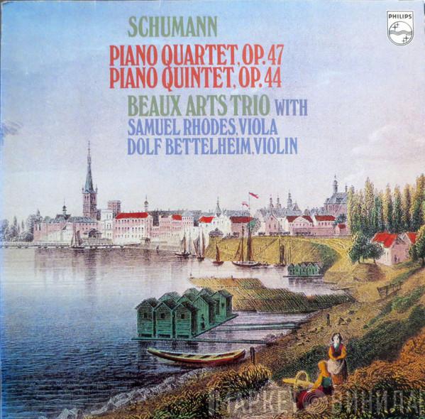 - Robert Schumann With Beaux Arts Trio , Samuel Rhodes  Dolf Bettelheim  - Piano Quartet, Op. 47 / Piano Quintet, Op. 44
