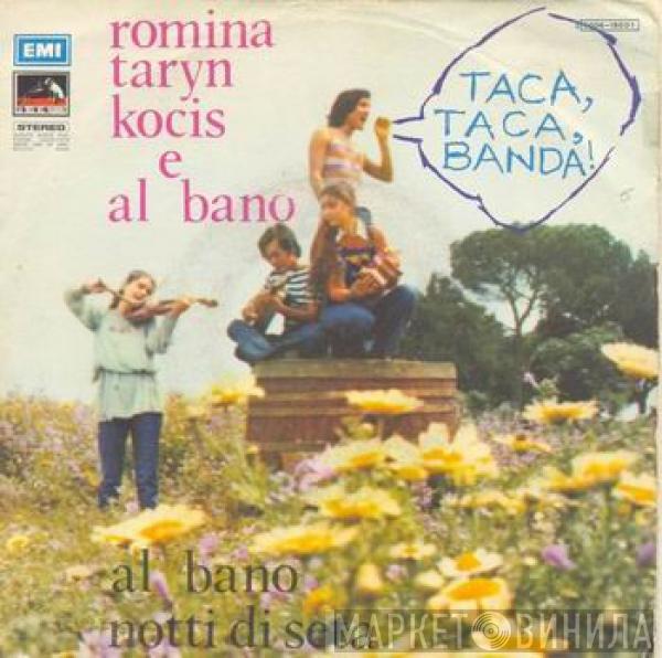 , Romina Power , Taryn Power E Kocis / Al Bano Carrisi  Al Bano Carrisi  - Taca, Taca, Banda! / Notte Di Seta
