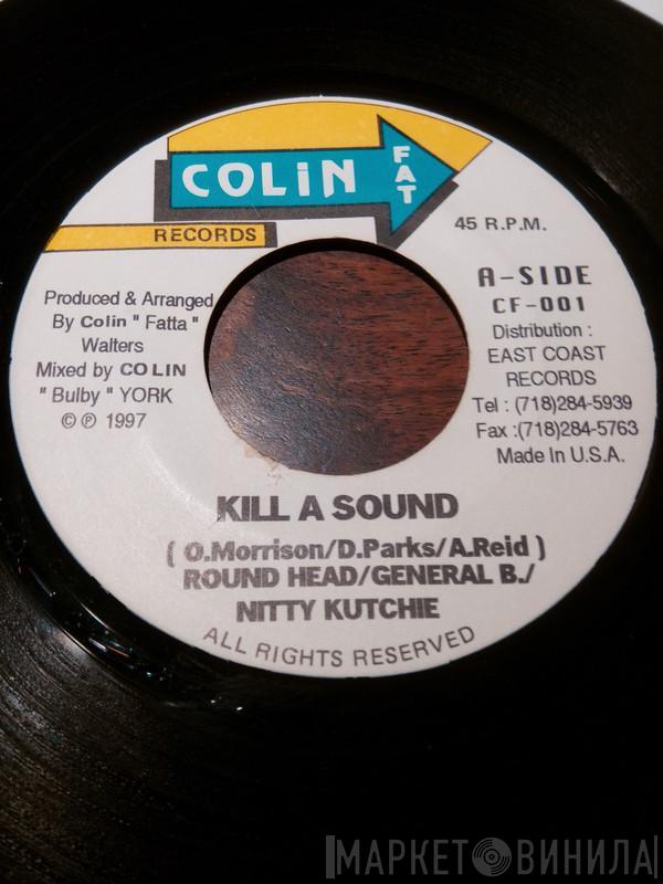 / Round Head / General B / Nitty Kutchie  Computer Paul  - Kill A Sound