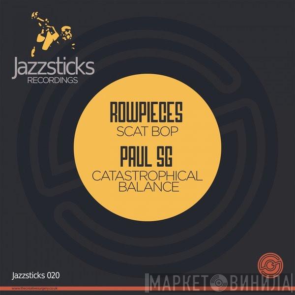, Rowpieces  Paul SG  - Scat Bop / Catastrophical Balance