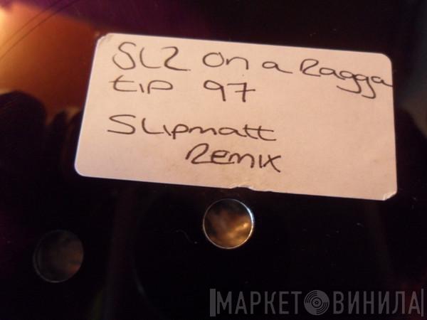 / SL2  Force & Styles  - On A Ragga Tip (Slipmatt Remix) / Funfair (Vocal Mix)
