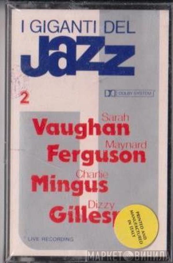 , Sarah Vaughan , Miles Davis , Charles Mingus  Dizzy Gillespie  - I Giganti Del Jazz / Giants Of Jazz Vol. 2