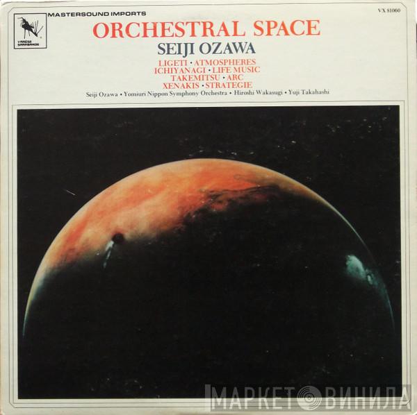 , Seiji Ozawa / György Ligeti / Toshi Ichiyanagi / Toru Takemitsu , Iannis Xenakis · Yomiuri Nippon Symphony Orchestra · Hiroshi Wakasugi  Yuji Takahashi  - Orchestral Space (Atmospheres / Life Music / Arc / Strategie)