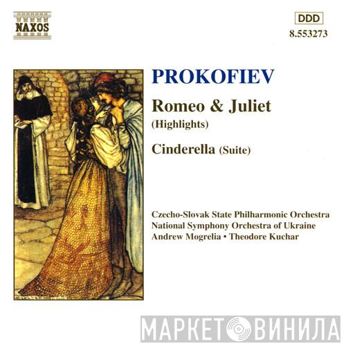 : Sergei Prokofiev , Andrew Mogrelia / Slovak State Philharmonic Orchestra, Košice , Theodore Kuchar  National Symphony Orchestra Of Ukraine  - Romeo & Juliet (Highlights) • Cinderella