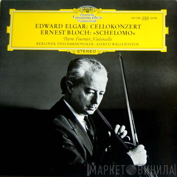 , Sir Edward Elgar , Ernest Bloch , Alfred Wallenstein , Pierre Fournier  Berliner Philharmoniker  - Cellokonzert / Schelomo