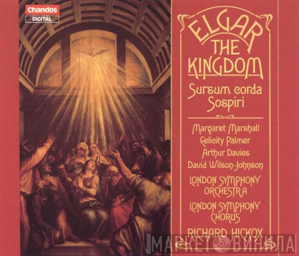 - Sir Edward Elgar , Margaret Marshall , Felicity Palmer , Arthur Davies , David Wilson-Johnson , The London Symphony Orchestra , London Symphony Chorus  Richard Hickox  - The Kingdom / Sursum Corda / Sospiri