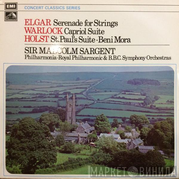 / Sir Edward Elgar / Peter Warlock / Gustav Holst , Sir Malcolm Sargent / Philharmonia Orchestra / The Royal Philharmonic Orchestra  BBC Symphony Orchestra  - Serenade For Strings / Capriol Suite / St. Paul's Suite / Beni Mora