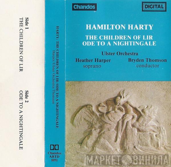 , Sir Hamilton Harty , Ulster Orchestra , Heather Harper  Bryden Thomson  - The Children Of Lir / Ode To A Nightingale