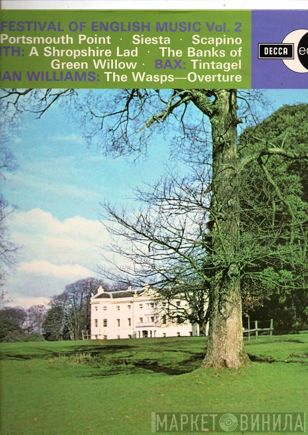 / Sir William Walton / George Butterworth / Arnold Bax , Ralph Vaughan Williams , The London Philharmonic Orchestra  Sir Adrian Boult  - Festival Of English Music Vol. 2: Portsmouth Point ∙ Siesta ∙ Scapino / A Shropshire Lad ∙ The Banks Of Green Willow / Tintagel / The Wasps - Overture
