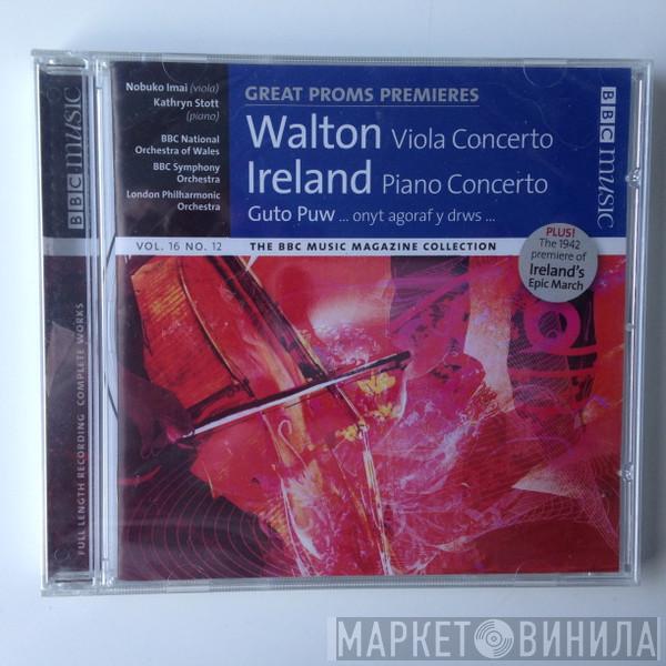 / Sir William Walton / John Ireland - Guto Pryderi Puw , Nobuko Imai , Kathryn Stott , The BBC National Orchestra Of Wales , BBC Symphony Orchestra , The London Philharmonic Orchestra , Tadaaki Otaka , Andrew Davis , Sir Henry Wood  David Atherton   - Great Proms Premieres