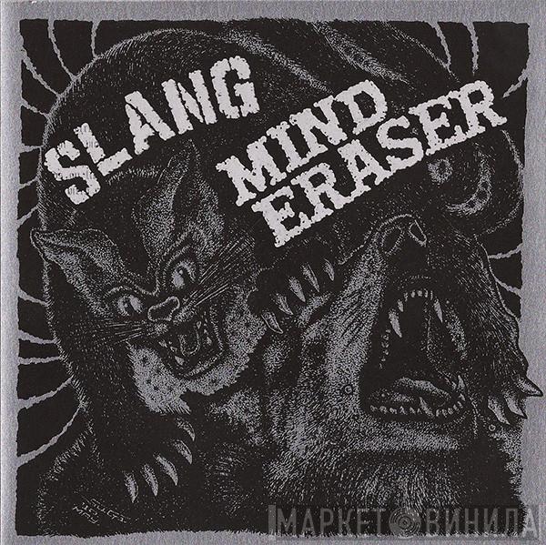/ Slang   Mind Eraser   - Slang / Mind Eraser