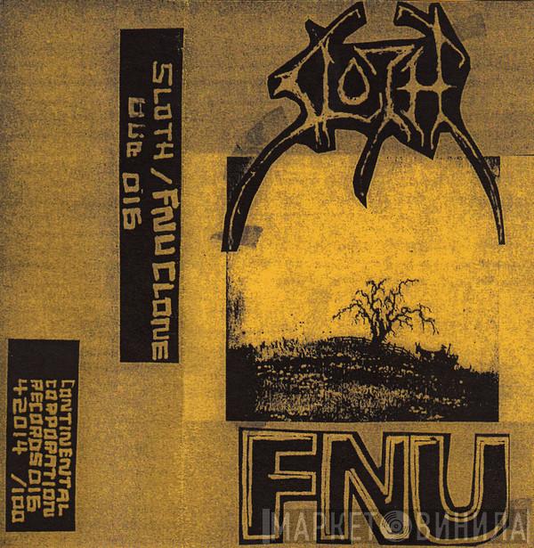 / Sloth   FNU Clone inc.  - I Fukking Hate Music / Happy Kids