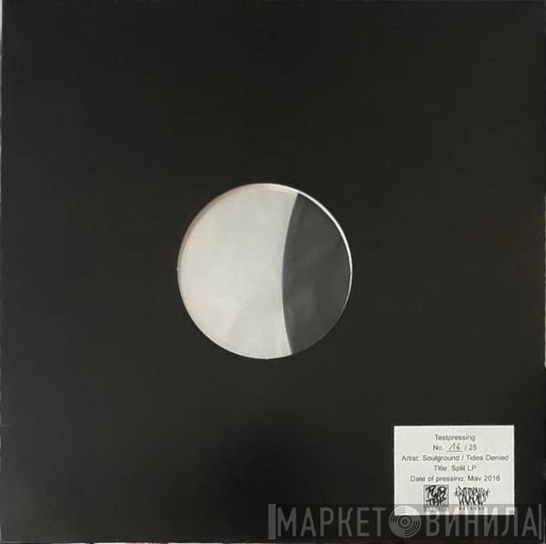 , Soulground   Tides Denied  - Soulground / Tides Denied Split LP