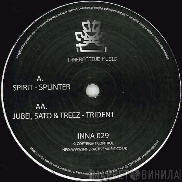 / Spirit , Jubei  & Sato   Treez  - Splinter / Trident