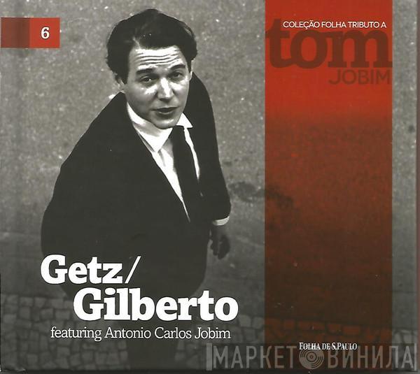 , Stan Getz , João Gilberto  Antonio Carlos Jobim  - Getz / Gilberto Featuring Antonio Carlos Jobim
