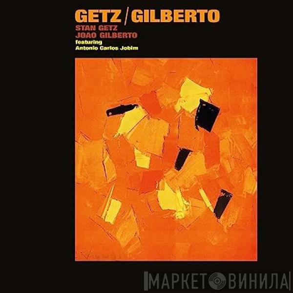 , Stan Getz  João Gilberto  - Getz / Gilberto