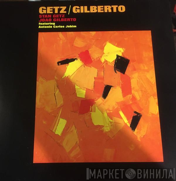 / Stan Getz Featuring João Gilberto  Antonio Carlos Jobim  - Getz / Gilberto