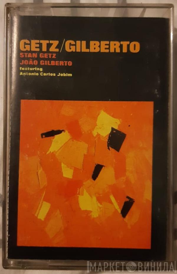 / Stan Getz Featuring João Gilberto  Antonio Carlos Jobim  - Getz / Gilberto