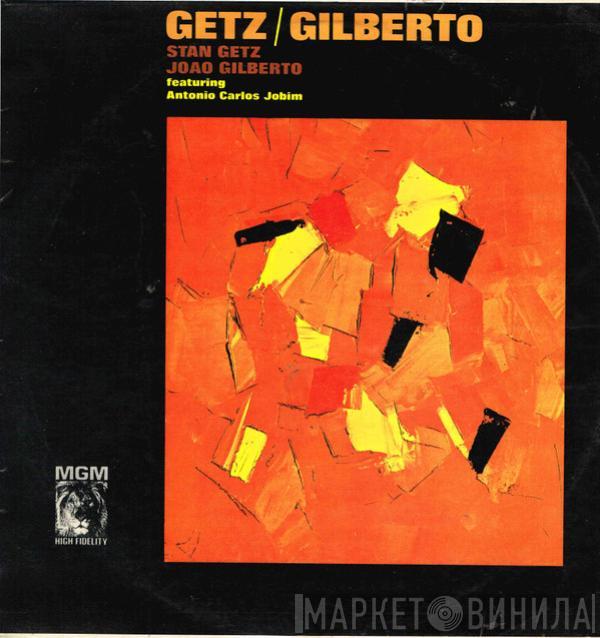 / Stan Getz Featuring João Gilberto  Antonio Carlos Jobim  - Getz / Gilberto