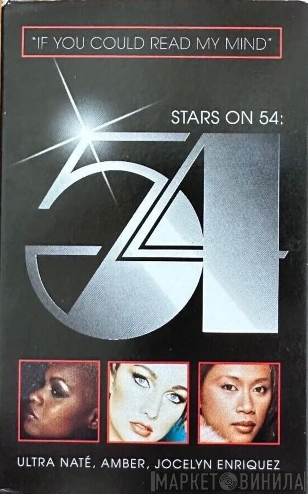 : Stars On 54 , Ultra Naté & Amber  Jocelyn Enriquez  - If You Could Read My Mind
