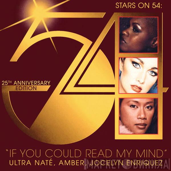 : Stars On 54 , Ultra Naté , Amber  Jocelyn Enriquez  - If You Could Read My Mind (Remixes)