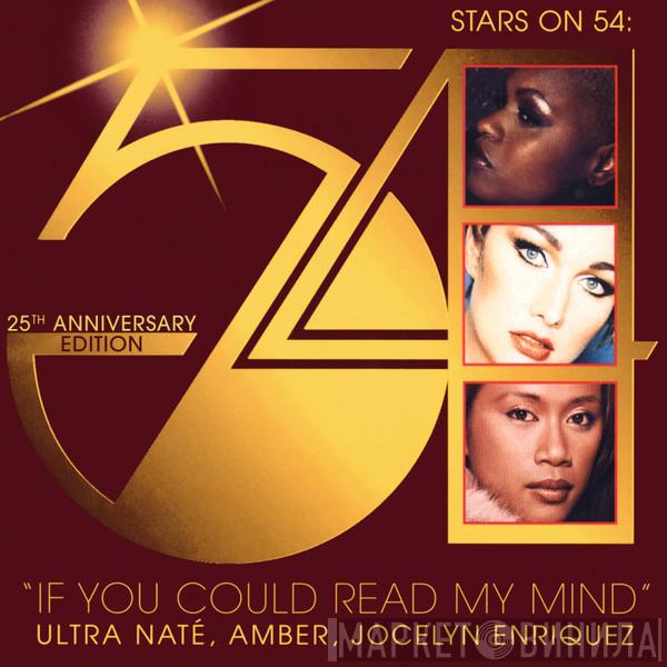 : Stars On 54 , Ultra Naté , Amber  Jocelyn Enriquez  - If You Could Read My Mind (Remixes)
