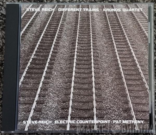 - Steve Reich / Kronos Quartet  Pat Metheny  - Different Trains / Electric Counterpoint