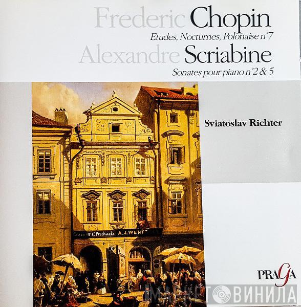 , Sviatoslav Richter / Frédéric Chopin  Alexander Scriabine  - Etudes, Nocturnes, Polonaise No.7 / Sonates Pour Piano No. 2&5