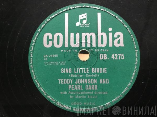 & Teddy Johnson  Pearl Carr  - Sing Little Birdie / If Only I Could Live My Life Again