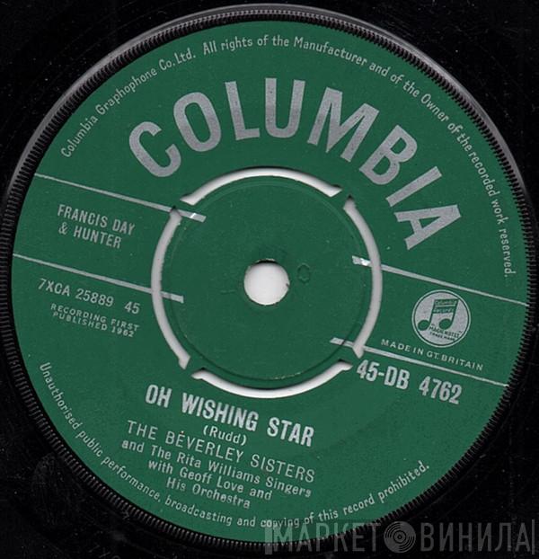 , The Beverley Sisters , The Rita Williams Singers  Geoff Love & His Orchestra  - Oh Wishing Star / The Water Or The Wine