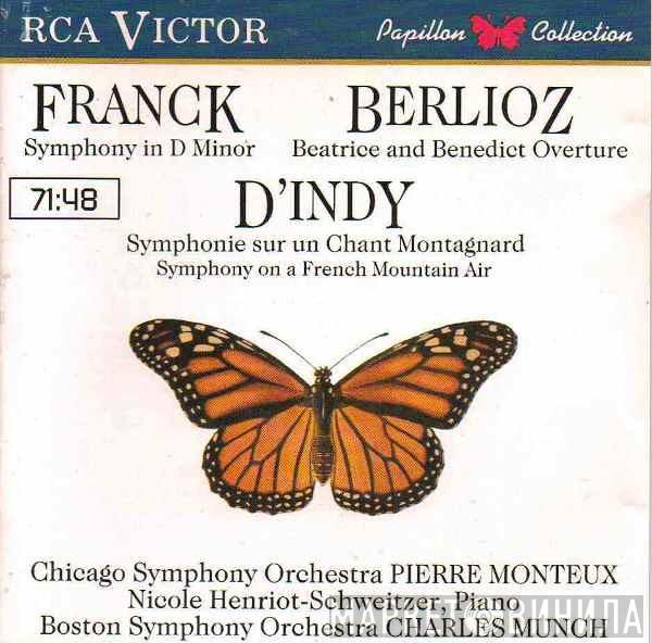 , The Chicago Symphony Orchestra , Pierre Monteux , Nicole Henriot-Schweitzer , Boston Symphony Orchestra , Charles Munch , Hector Berlioz , César Franck  Vincent d'Indy  - Franck Symphony In D Minor / Berlioz Beatrice And Benedict Overture / D'Indy Symphonie Sur Un Chant Montagnard (Symphony On A French Mountain Air)