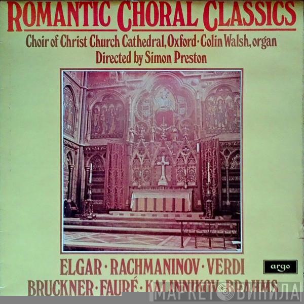 / The Choir Of Christ Church Cathedral , Organ / Directed By Colin Walsh / Simon Preston / Sir Edward Elgar / Sergei Vasilyevich Rachmaninoff / Giuseppe Verdi / Anton Bruckner / Gabriel Fauré / Vasily Sergeyevich Kalinnikov  Johannes Brahms  - Romantic Choral Classics