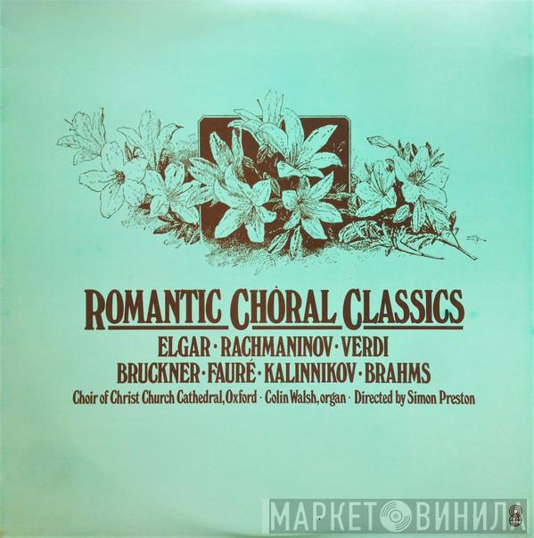 / The Choir Of Christ Church Cathedral , Organ / Directed By Colin Walsh / Simon Preston / Sir Edward Elgar / Sergei Vasilyevich Rachmaninoff / Giuseppe Verdi / Anton Bruckner / Gabriel Fauré / Vasily Sergeyevich Kalinnikov  Johannes Brahms  - Romantic Choral Classics