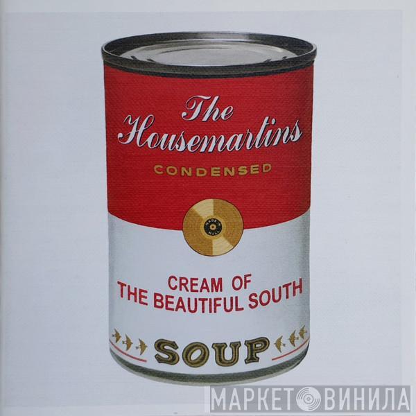 / The Housemartins  The Beautiful South  - Soup:  The Housemartins Condensed / Cream Of The Beautiful South