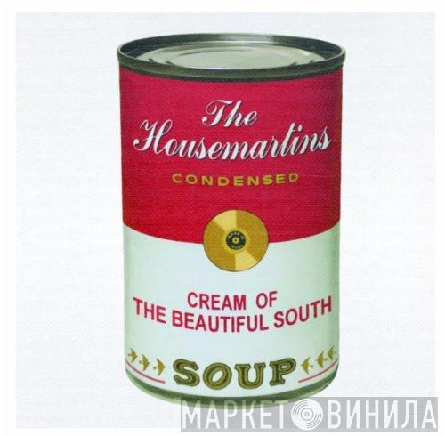 / The Housemartins  The Beautiful South  - Soup: The Housemartins Condensed / Cream Of The Beautiful South