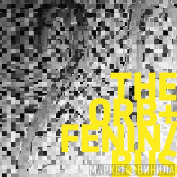+ The Orb / Fenin  Bus   - The Orb + Fenin / Bus - EP