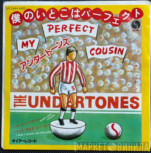 = The Undertones  The Undertones  - 僕のいとこはパーフェクト = My Perfect Cousin