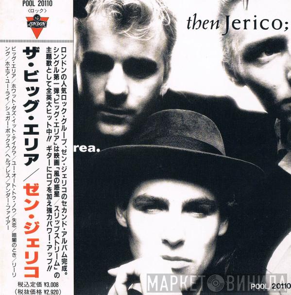 = Then Jerico  Then Jerico  - The Big Area = ザ・ビッグ・エリア