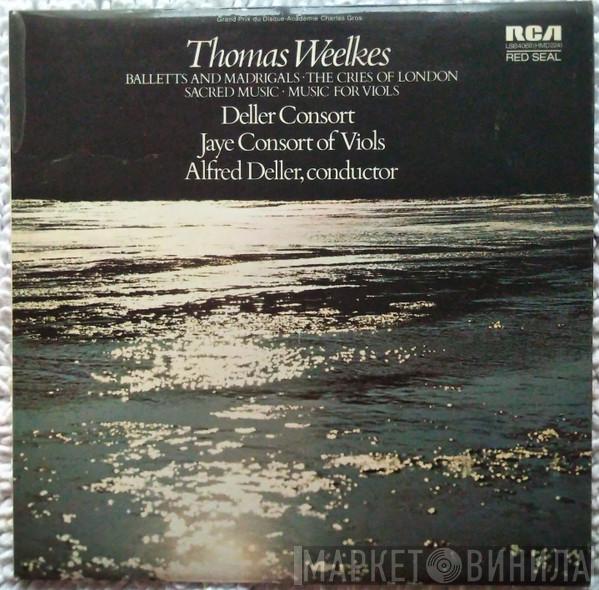 / Thomas Weelkes , Deller Consort , The Jaye Consort  Alfred Deller  - Balletts And Madrigals/The Cries Of London/Sacred Music/Music For Viols
